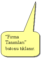 Keleri Yuvarlanm Dikdrtgen Belirtme izgisi: Firma Tanmlar butonu tklanr.
